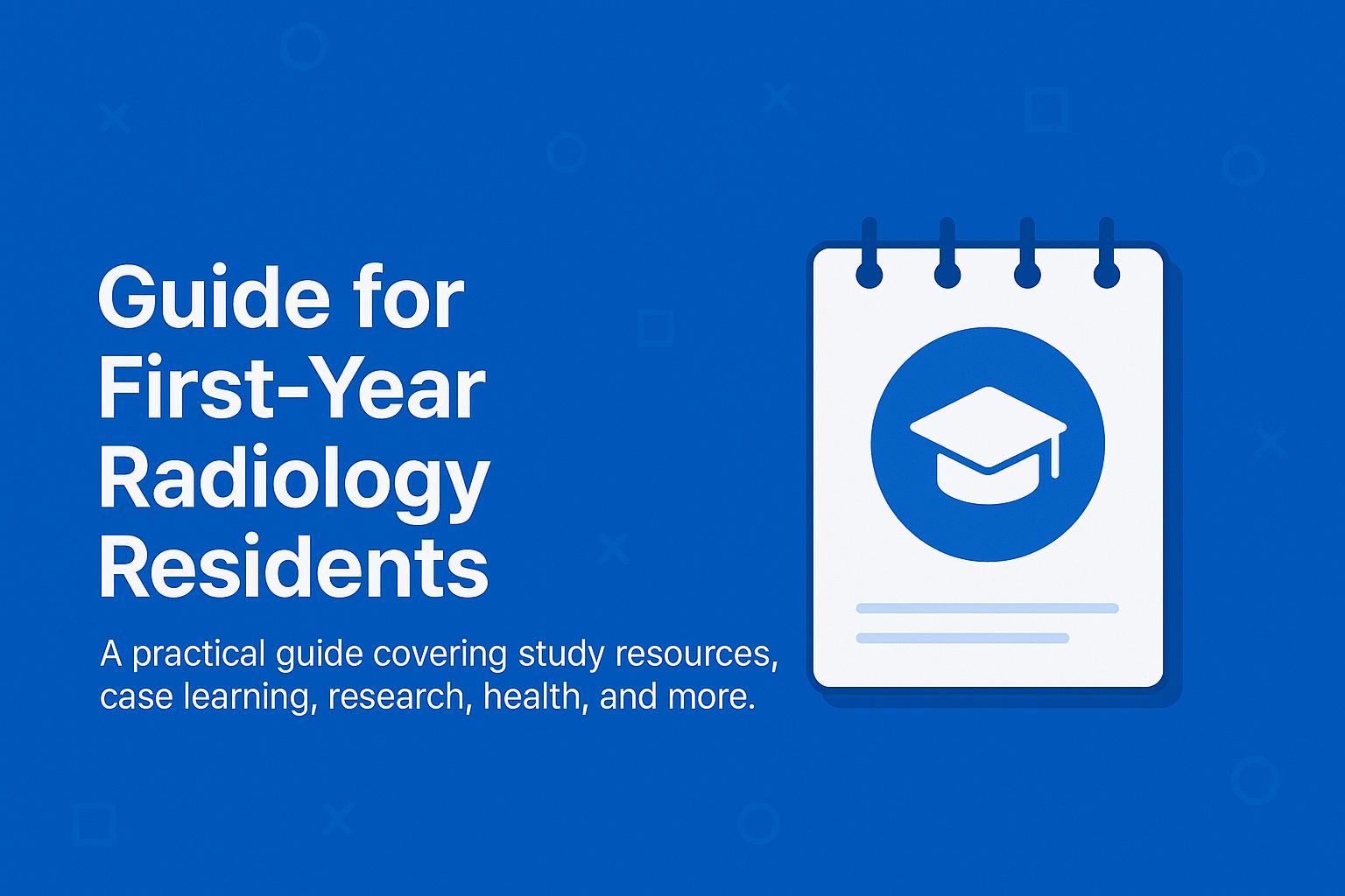 Guide for First-Year Radiology Residents