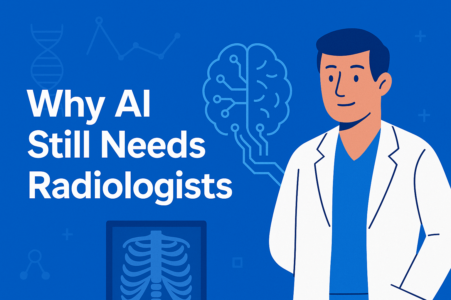 Why AI Still Needs Radiologists